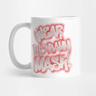 Wear the damn mask! Mug